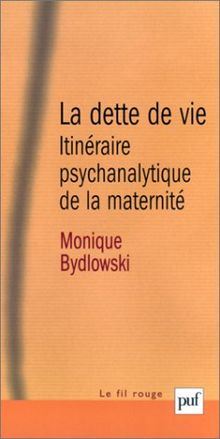 La dette de vie : Itinéraire psychanalytique de la maternité (Le Fil Rouge)