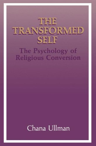 The Transformed Self: The Psychology of Religious Conversion (Emotions, Personality, and Psychotherapy)
