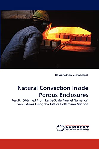 Natural Convection Inside Porous Enclosures: Results Obtained From Large-Scale Parallel Numerical Simulations Using the Lattice Boltzmann Method