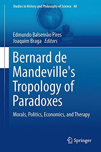 Bernard de Mandeville's Tropology of Paradoxes: Morals, Politics, Economics, and Therapy (Studies in History and Philosophy of Science)