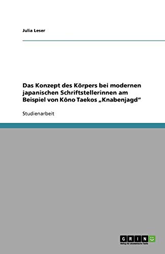 Das Konzept des Körpers bei modernen japanischen Schriftstellerinnen am Beispiel von Kôno Taekos Knabenjagd