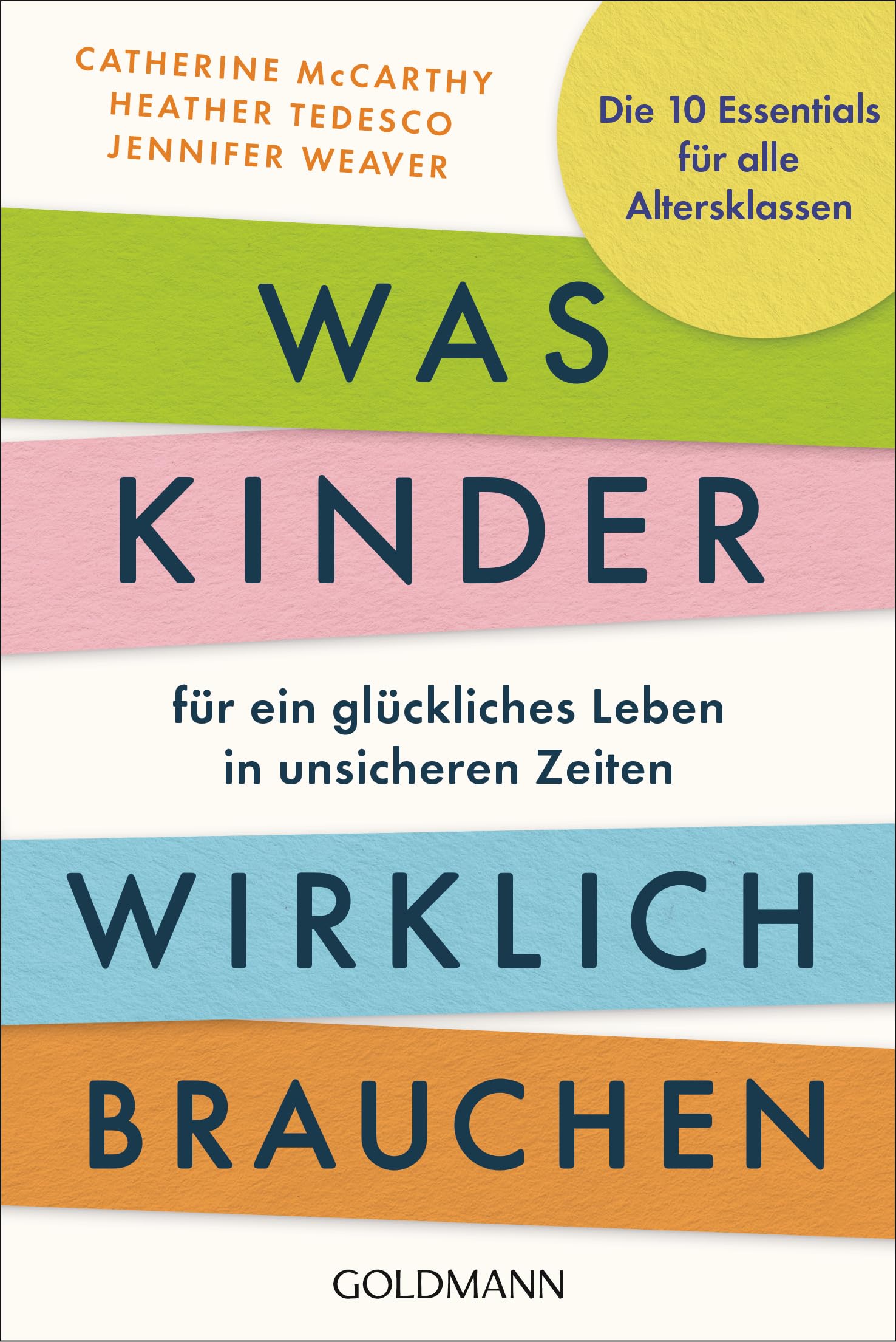 Was Kinder für ein glückliches Leben in unsicheren Zeiten wirklich brauchen: Die 10 Essentials für alle Altersklassen