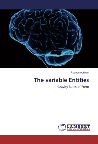 The variable Entities: Gravity Rules of Form