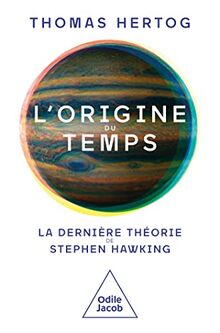 L'origine du temps : la dernière théorie de Stephen Hawking