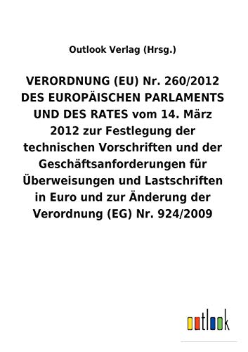 VERORDNUNG (EU) Nr. 260/2012 DES EUROPÄISCHEN PARLAMENTS UND DES RATES vom 14. März 2012 zur Festlegung der technischen Vorschriften und der ... zur Änderung der Verordnung (EG) Nr. 924/2009