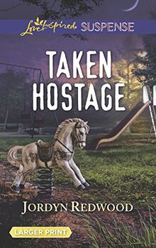 Taken Hostage (Love Inspired Suspense)