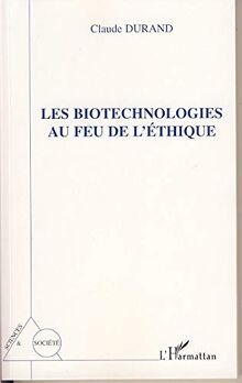 Les biotechnologies au feu de l'éthique