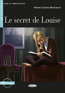 Le Secret de Louise: Französische Lektüre für das 2., 3. und 4. Lernjahr. Buch + Audio-CD (Lire et s'entrainer)