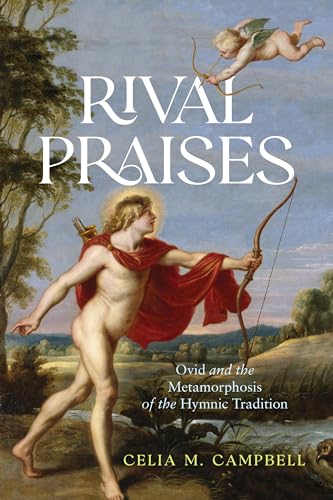 Rival Praises: Ovid and the Metamorphosis of the Hymnic Tradition