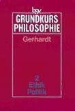 Grundkurs Philosophie Bd.2: Ethik - Politik
