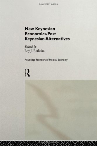 New Keynesian Economics / Post Keynesian Alternatives (Routledge Frontiers of Political Economy, 9)