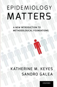 Epidemiology Matters: A New Introduction To Methodological Foundations