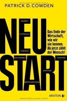 Neustart: Das Ende der Wirtschaft, wie wir sie kennen. Ab jetzt zählt der Mensch!