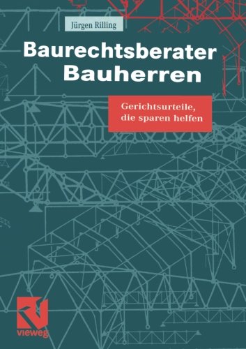 Baurechtsberater Bauherren: Gerichtsurteile, die sparen helfen (German Edition)