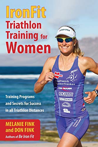 Melanie Fink IronFit Triathlon Training For Women, Training Programs And Secrets For Success In All Triathlon Distances