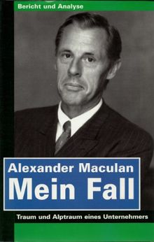 Mein Fall: Traum und Alptraum eines Unternehmers