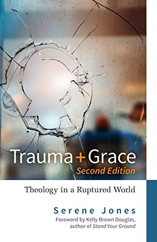 Serene Jones Trauma And Grace, Second Edition, Theology In A Ruptured World