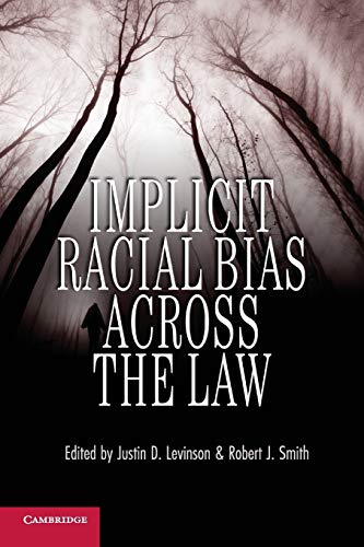 Levinson, Justin D. Implicit Racial Bias Across The Law
