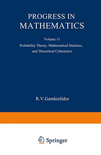 Progress in Mathematics: Probability Theory, Mathematical Statistics, and Theoretical Cybernetics (Progress in Mathematics, 11, Band 11)