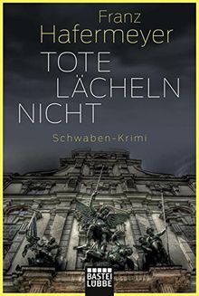 Tote lächeln nicht: Schwaben-Krimi (Allgemeine Reihe. Bastei Lübbe Taschenbücher)