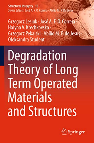 Degradation Theory of Long Term Operated Materials and Structures (Structural Integrity, Band 15)