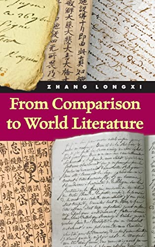 From Comparison to World Literature (S U N Y Series in Chinese Philosophy and Culture)