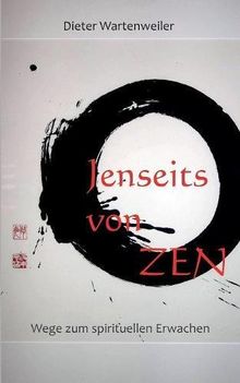 Jenseits von Zen: Wege zum spirituellen Erwachen