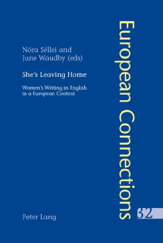 She's Leaving Home: Women's Writing in English in a European Context (European Connections)
