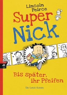 Super Nick - Bis später, ihr Pfeifen!: Ein Comic-Roman Band 1