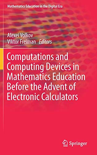 Computations and Computing Devices in Mathematics Education Before the Advent of Electronic Calculators (Mathematics Education in the Digital Era, Band 11)
