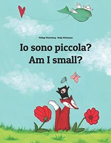 Io sono piccola? Am I small?: Libro illustrato per bambini: italiano-inglese (Edizione bilingue) (Libri Bilingue (Italiano-Inglese) Di Philipp Winterberg)