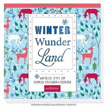 Winter-Wunder-Land: Winterliche Zitate zum Ausmalen, Verschenken & Dekorieren