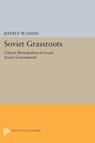 Soviet Grassroots: Citizen Participation in Local Soviet Government (Princeton Legacy Library)