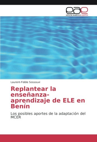Replantear la enseñanza-aprendizaje de ELE en Benín: Los posibles aportes de la adaptación del MCER