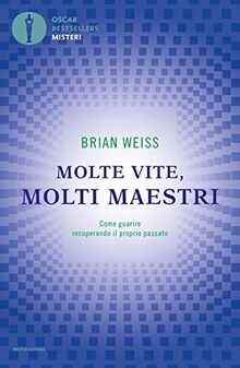 Molte Vite, Molti Maestri. Come Guarire Recuperando Il Proprio Passato