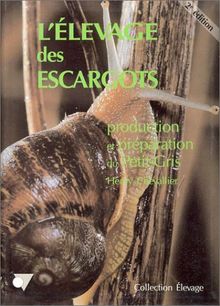 L'élevage des escargots : production et préparation du petit-gris