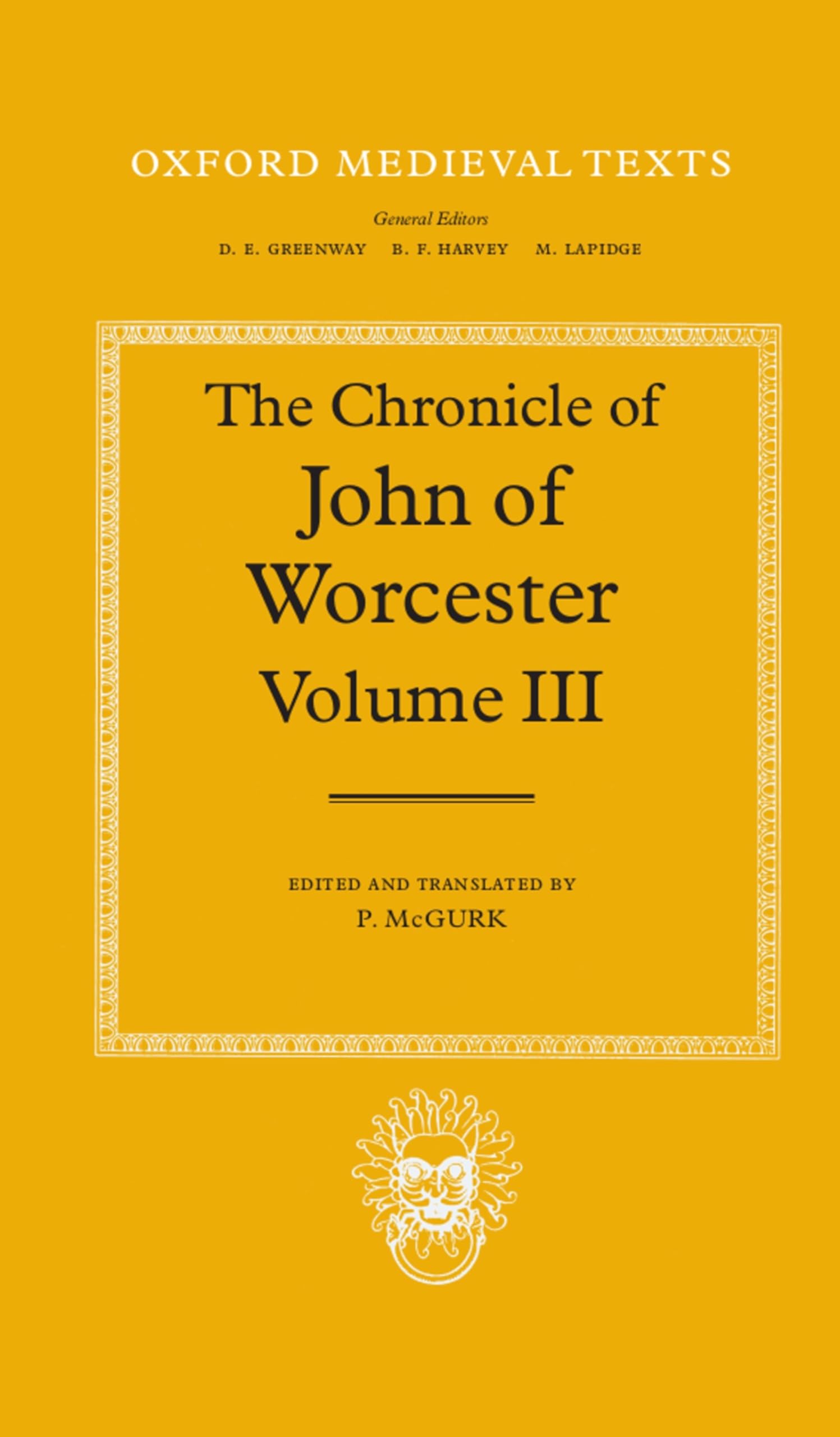 The Chronicle of John of Worcester: Volume III: The Annals from 1067 to 1140 with the Gloucester Interpolations and the Continuation to 1141 (Oxford Medieval Texts, Band 3)