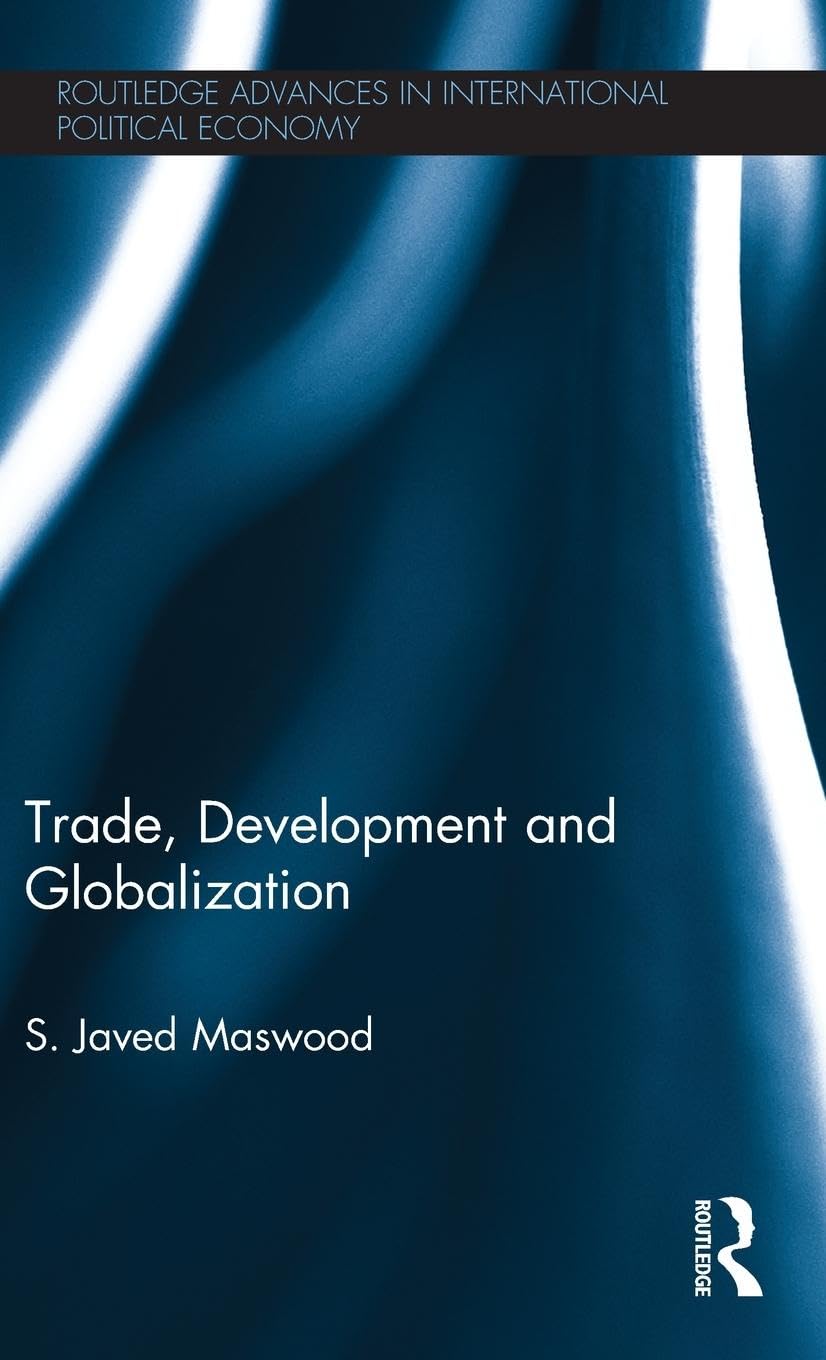 Trade, Development and Globalization (Routledge Advances in International Political Economy, 21, Band 21)