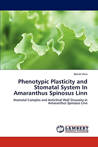 Phenotypic Plasticity and Stomatal System In Amaranthus Spinosus Linn: Stomatal Complex and Anticlinal Wall Sinuosity in Amaranthus Spinosus Linn