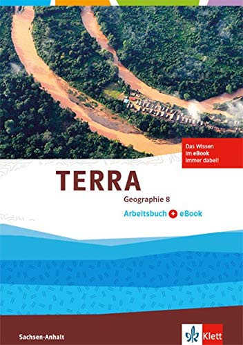 TERRA Geographie 8. Ausgabe Sachsen-Anhalt: Arbeitsbuch mit eBook Klasse 8 (TERRA Geographie. Ausgabe für Sachsen-Anhalt Gymnasium, Gesamtschule, Sekundarschule ab 2017)