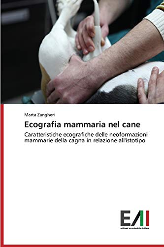 Ecografia mammaria nel cane: Caratteristiche ecografiche delle neoformazioni mammarie della cagna in relazione all'istotipo