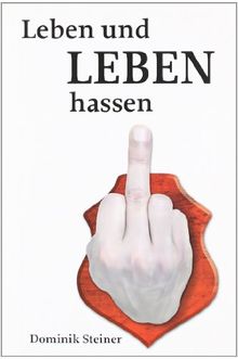 Leben und Leben hassen