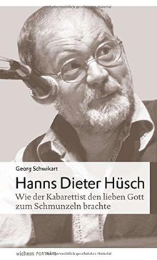 Hanns Dieter Hüsch: Wie der Kabarettist den lieben Gott zum Schmunzeln brachte (wichern porträts)