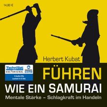 Führen wie ein Samurai: Mentale Stärke - Schlagkraft im Handeln (ungekürzte Lesung)