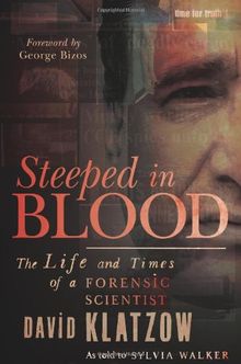 Steeped in Blood: The Life and Times of a Forensic Scientist