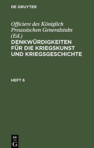 Denkwürdigkeiten für die Kriegskunst und Kriegsgeschichte, Heft 6, Denkwürdigkeiten für die Kriegskunst und Kriegsgeschichte Heft 6