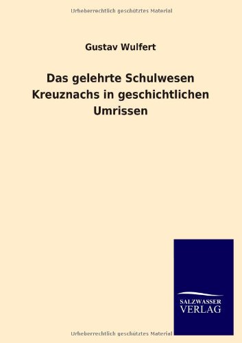 Das gelehrte Schulwesen Kreuznachs in geschichtlichen Umrissen