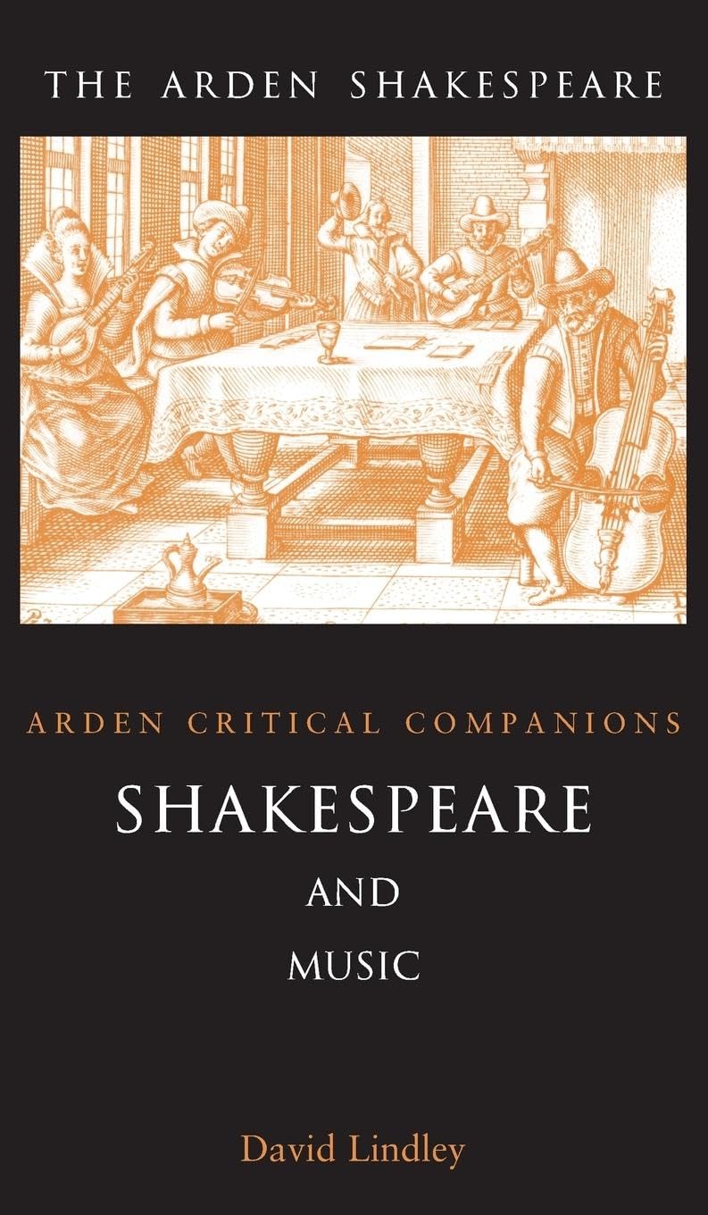 Shakespeare And Music (Arden Critical Companion)