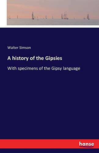 A history of the Gipsies: With specimens of the Gipsy language
