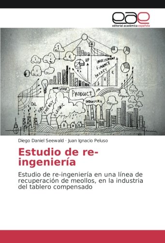 Estudio de re-ingeniería: Estudio de re-ingeniería en una línea de recuperación de meollos, en la industria del tablero compensado